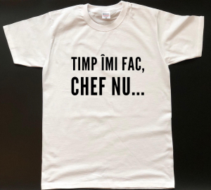 Tricouri personalizate - Tricou personalizat bărbătesc - Timp îmi fac, chef nu...