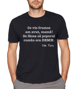Tricouri personalizate bărbaţi - Tricou personalizat bărbătesc - Se făcea că poporul român era demn