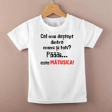 Tricouri personalizate copii - Tricou personalizat copii - ACel mai destept dintre mami si tati? Paaai... este matusica!