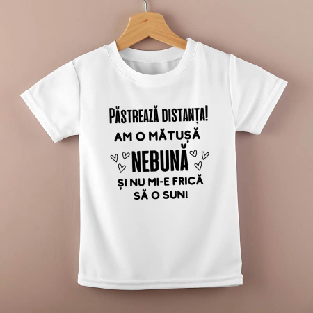 Tricouri personalizate copii - Tricou personalizat copii - Pastreaza distanta! Am o matusa nebuna si nu mi-e frica sa o sun