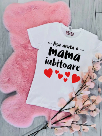 Tricouri mama - Tricou personalizat damă - Aşa arată o mamă iubitoare
