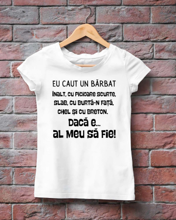 Tricouri de agatat - TRICOU PERSONALIZAT DAMA - Eu caut un barbat