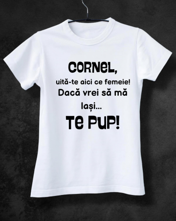 Tricouri de vacanta - TRICOU PERSONALIZAT DAMA - Cornel, uita-te aici ce femeie!