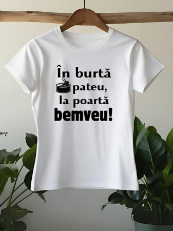Tricouri amuzante - TRICOU PERSONALIZAT DAMA - In burta pateu, la poarta bemveu