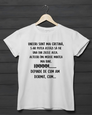 Tricouri care merg la munca - TRICOU PERSONALIZAT DAMA - Uneori sunt mai cretina.