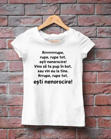 Tricouri amuzante - TRICOU PERSONALIZAT DAMA - Rupe, rupe, rupe tot!