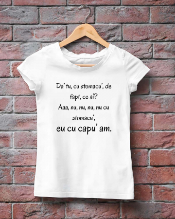Tricouri amuzante - TRICOU PERSONALIZAT DAMA - Da' tu, cu stomacu', de fapt , ce ai?