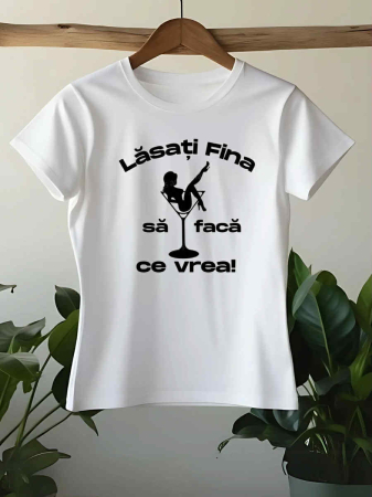 Tricouri familiste - TRICOU PERSONALIZAT DAMA - Lasati fina sa faca ce vrea