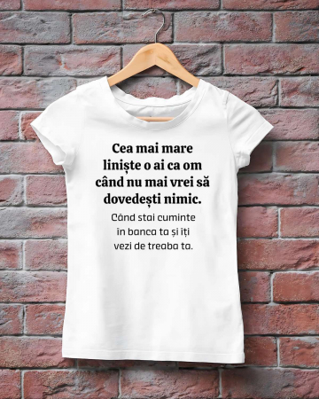 Tricouri personalizate - TRICOU PERSONALIZAT DAMA - Cea mai mare liniste o ai ca OM cand nu mai vrei sa dovedesti nimic