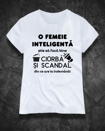 Tricouri amuzante - TRICOU PERSONALIZAT DAMA - O femeie inteligenta Stie sa faca bine ciorba si scandal din ce are la indemana