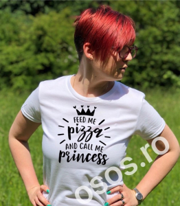 Tricouri personalizate damă - Tricou personalizat damă - Feed me pizza and call me princess