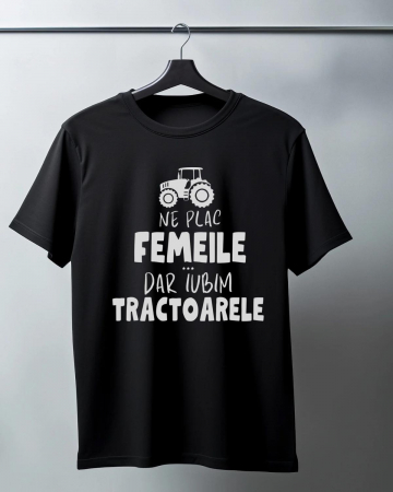 Tricouri cu Tractoare - TRICOU PERSONALIZAT PENTRU BARBATI - Ne plac femeile...dar iubim tractoarele