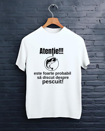 Tricouri personalizate bărbaţi - TRICOU PERSONALIZAT PENTRU PESCARI - Atentie! Este foarte probabil sa discut despre pescuit