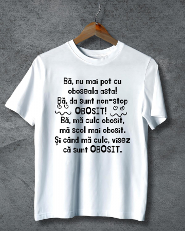 Tricouri care merg la munca - TRICOU PERSONALIZAT PENTRU BARBATI - Ba, numai pot cu oboseala asta