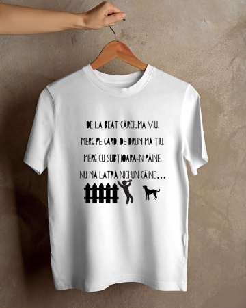 Tricouri amuzante - TRICOU PERSONALIZAT PENTRU BARBATI - De la beat carciuma viu, merg pe gard, de drum ma tiu