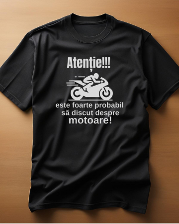 Tricouri cu Motoare - TRICOU PERSONALIZAT PENTRU BARBATI - Atentie! Este foarte probabil sa discut despre motoare