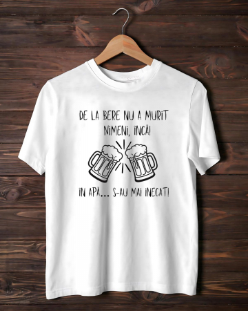 Tricouri de vacanta - TRICOU PERSONALIZAT PENTRU BARBATI - De la bere nu a murit nimeni