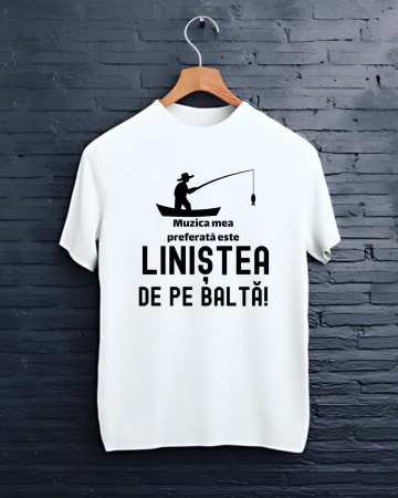 Tricouri personalizate - TRICOU PERSONALIZAT PENTRU PESCARI - Muzica mea preferata este linistea de pe balta