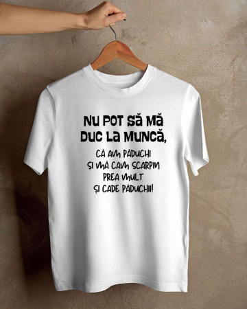 Tricouri personalizate bărbaţi - TRICOU PERSONALIZAT PENTRU BARBATI - Nu pot sa ma duc la munca