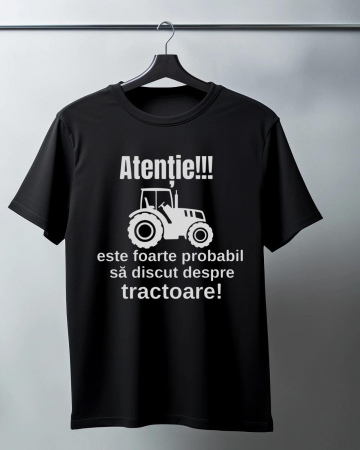 Tricouri cu Tractoare - TRICOU PERSONALIZAT PENTRU BARBATI - Atentie! Este foarte probabil sa discut despre tractoare