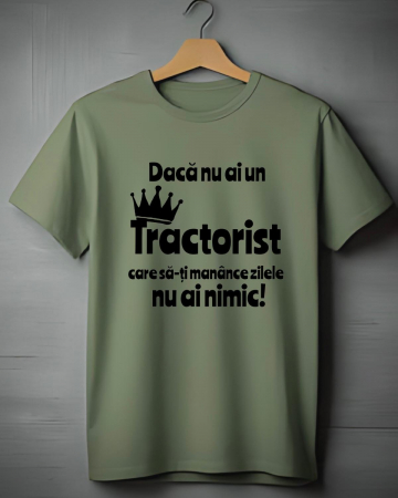 Tricouri cu Tractoare - TRICOU PERSONALIZAT PENTRU BARBATI - Daca nu ai un tractorist care sa-ti manance zilele nu ai nimic
