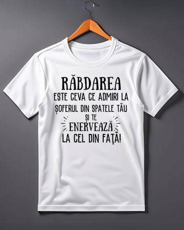 Tricouri care merg la munca - TRICOU PERSONALIZAT PENTRU SOFERI - Rabdarea