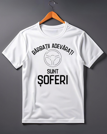 Tricouri care merg la munca - TRICOU PERSONALIZAT PENTRU SOFERI - Barbatii adevarati sunt soferi