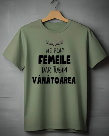 Tricouri vanatori - TRICOU PERSONALIZAT PENTRU VANATORI - Ne plac femeile...dar iubim vanatoarea