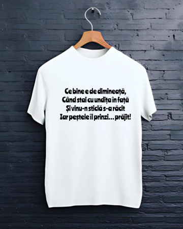 Tricouri personalizate bărbaţi - TRICOU PERSONALIZAT PENTRU PESCARI - Ce bine e de dimineaţă, când stai cu undiţa în faţă