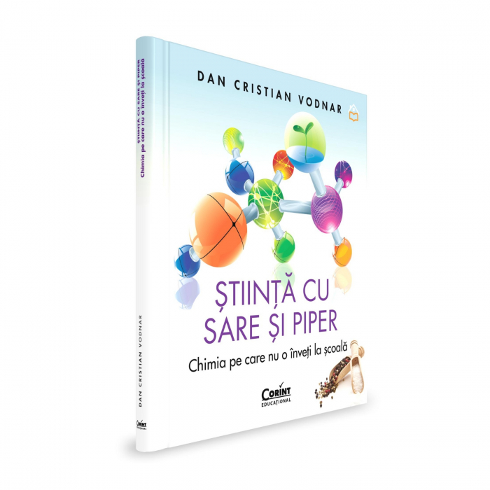 Ştiinţă cu sare şi piper. Chimia pe care nu o înveţi la şcoală, Dan Cristian Vodnar, Editura Corint [1]