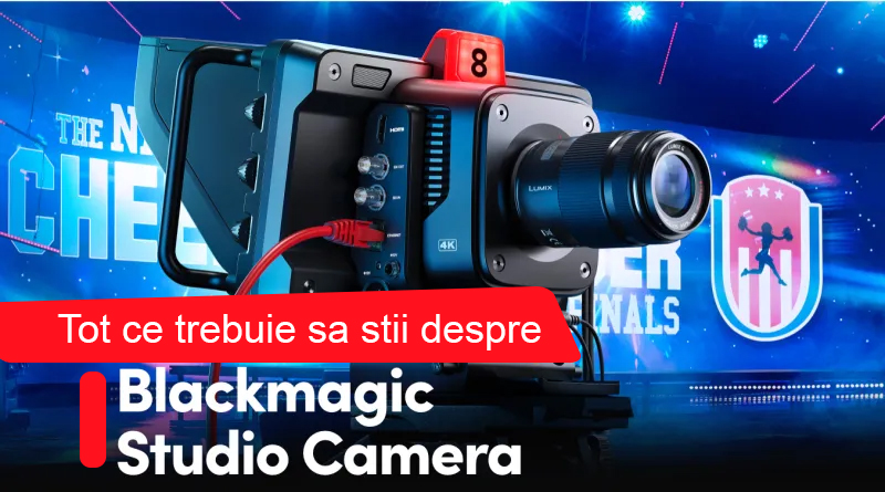 Afla totul despre Blackmagic Studio Camera 4K