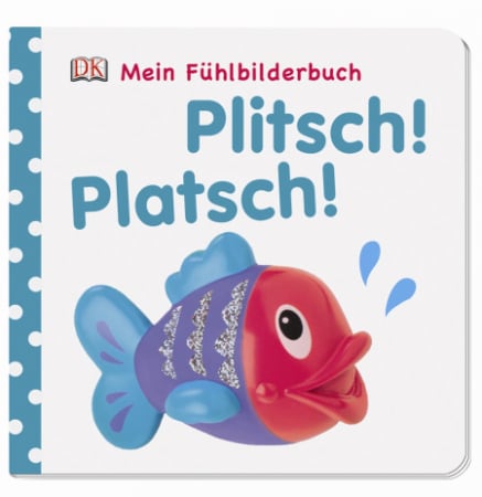 Mein Fühlbilderbuch. Plitsch! Platsch! [0]