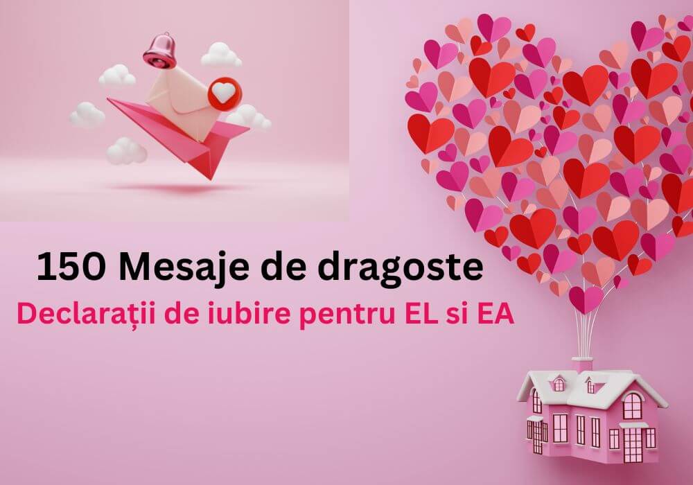 150 Mesaje de dragoste - Declarații de iubire pentru EL si EA