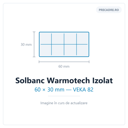 Solbancuri - Solbanc termoizolant Warmotech 60x30 mm VEKA 82