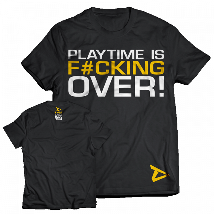Dedicated T-shirt Playtime Is Over