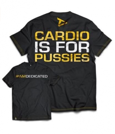 Echipament - Dedicated T-Shirt Cardio is for Pussies