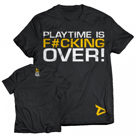 Echipament - Dedicated T-Shirt ' Playtime is Over '