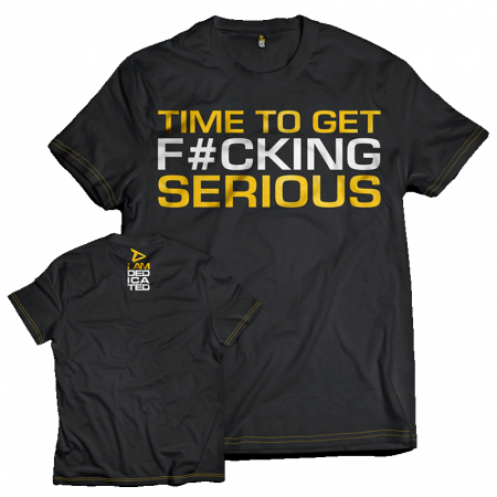 Echipament - Dedicated T-Shirt ' Time to get Serious '
