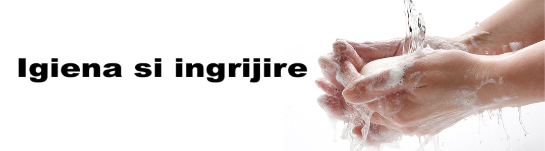 Igiena si ingrijire
