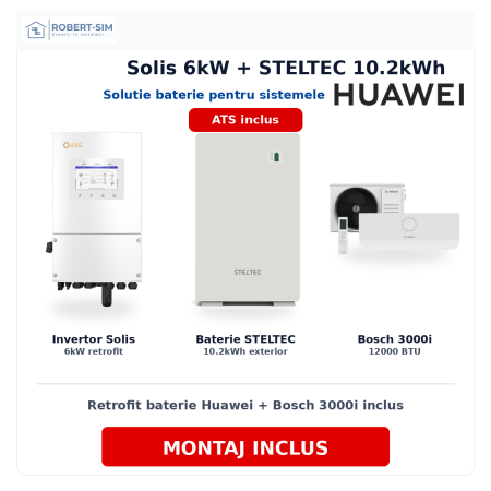 Sisteme Fotovoltaice - Sistem pentru acumulator Huawei cu invertor Solis 6kW + baterie STELTEC exterior 10.2kWh + ATS + aer conditionat Bosch 3000i 12000BTU