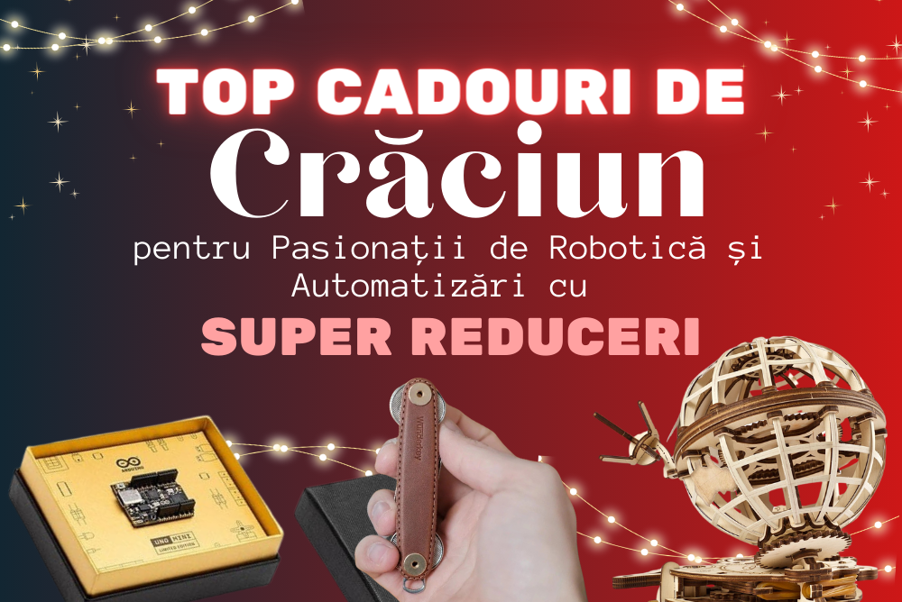 Top Cadouri de Crăciun pentru Pasionații de Robotică și Automatizări cu super reduceri