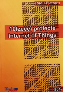 Carti - Carte \"10(Zece) Proiecte Internet of Things\"