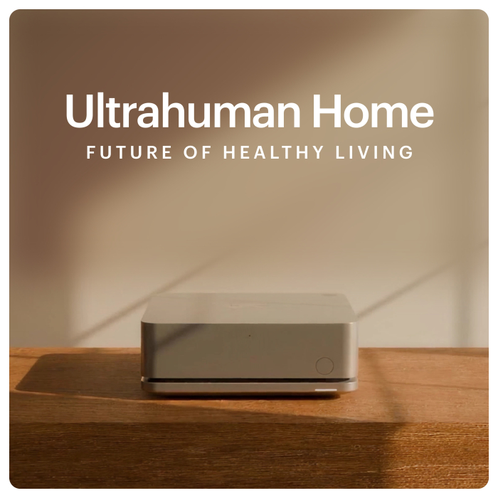 Ultrahuman Home - Air quality sensing - Noise detection - Natural & blue light exposure - Temperature tracking - Humidity monitoring [2]
