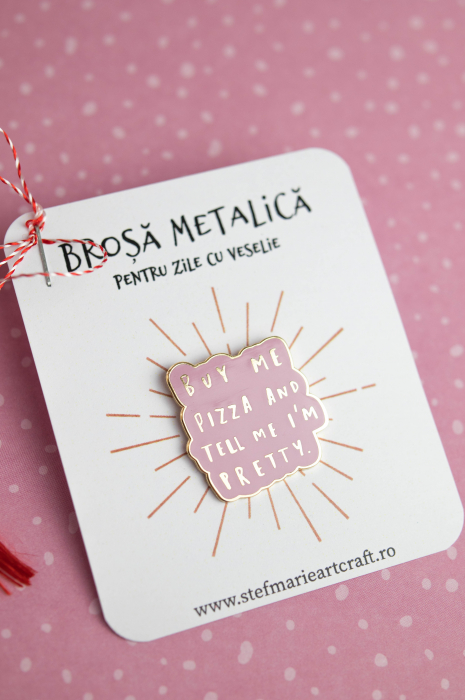 Brosa metalica Buy me pizza [2]