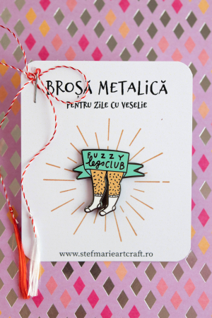 Pin-uri metalice - Brosa metalica Fuzzy legs club