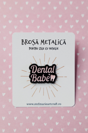 CADOURI - Brosa metalica Dental babe