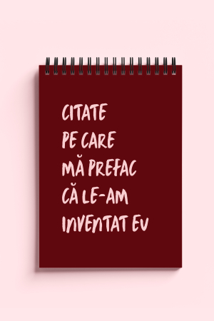 CADOURI - Carnet ironic - Citate pe care ma prefac ca le-am inventat eu