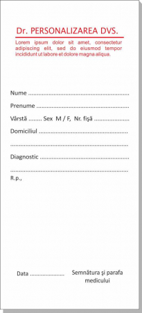 Tipizate personalizate - Reţetă medicală personalizată (trebuie precizate datele complete aferente)