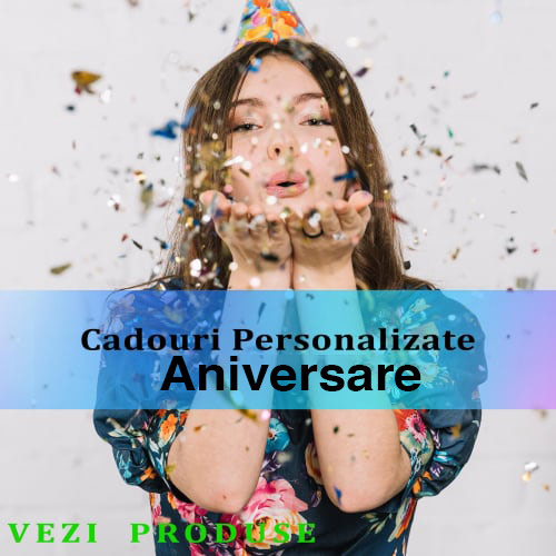 Cadouri Aniversare