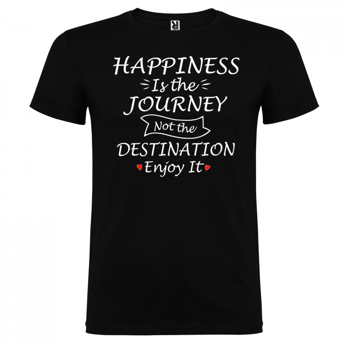 Tricou HAPPINESS IS THE JOURNEY NOT THE DESTINATION ENJOY IT [3]